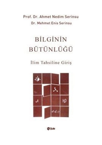 Bilginin Bütünlüğü / Prof. Dr. Ahmet Nedim Serinsu
