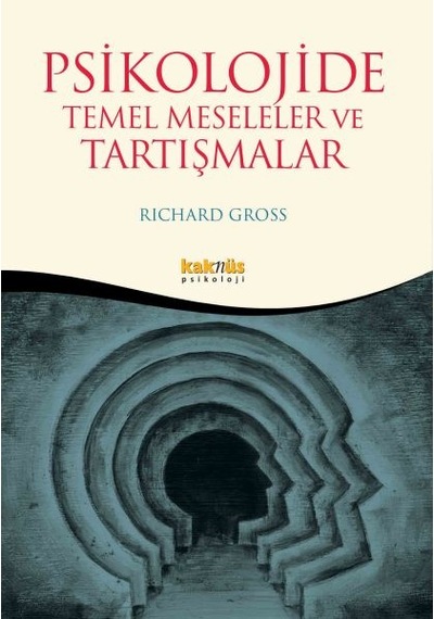 Psikolojide temel Meseleler ve Tartışmalar - Richard Gross - Kaknüs Yayınları
