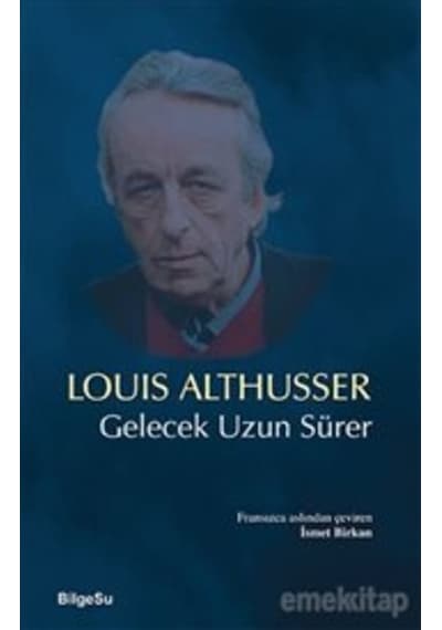 Gelecek Uzun Sürer - Louis Althusser - Bilgesu Yayıncılık