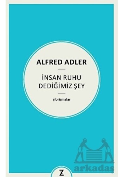 İnsan Ruhu Dediğimiz Şey - Alfred Adler - Zeplin Kitap