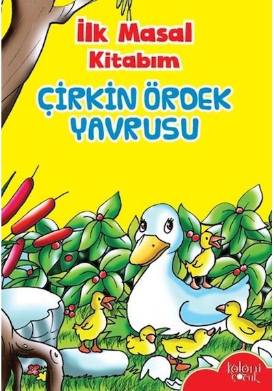 Çirkin Ördek Yavrusu-İlk Masal Kitabım- Koloni Çocuk Yayınları