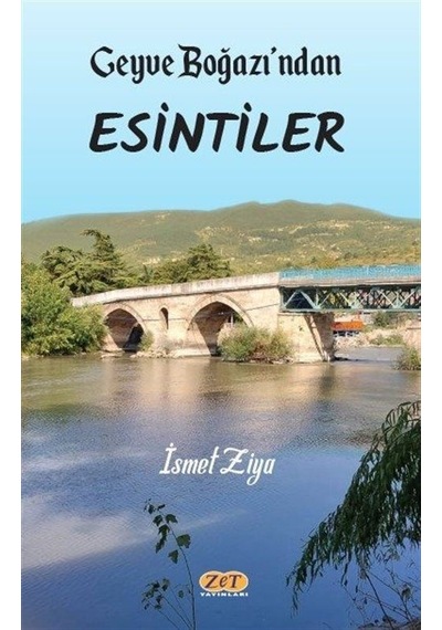 Geyve Boğazı'ndan Esintiler - İsmet Ziya - Zet Yayınları