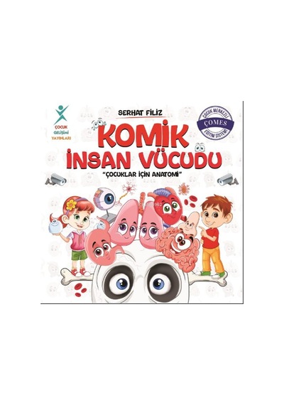 Komik İnsan Vücudu: Çocuklar İçin Anatomi - Serhat Filiz - Çocuk Gelişimi Yayınları