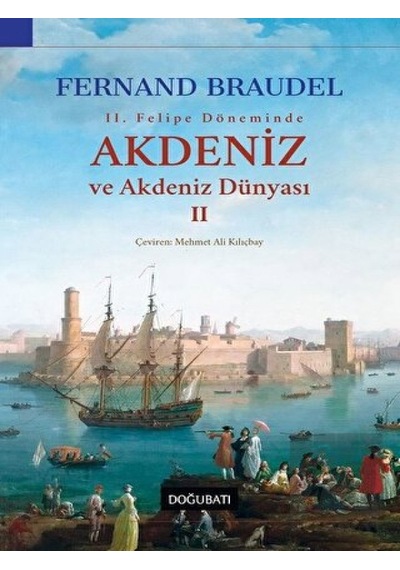 2. Felipe Dönemi’nde Akdeniz ve Akdeniz Dünyası 2 -  Doğu Batı Yayınları