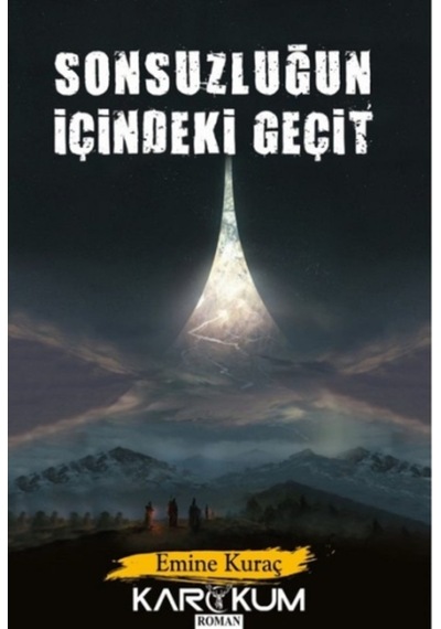 Sonsuzluğun İçindeki Geçit - Emine Kuraç - Karakum