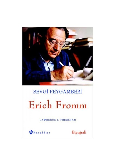 Sevgi Peygamberi Erich Fromm - Lawrence J. Friedman - Kuraldışı Yayınları