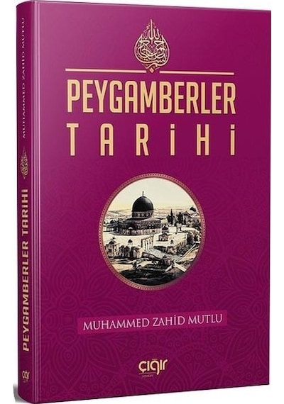 Peygamberler Tarihi  - Muhammed Zahid Mutlu  - Çığır Yayınları