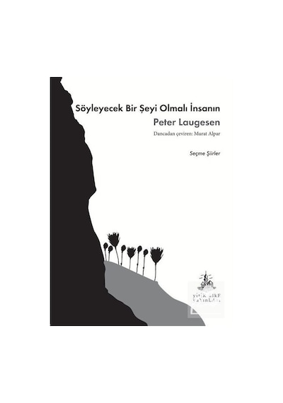 Söyleyecek Bir Şeyi Olmalı İnsanın / Peter Laugesen