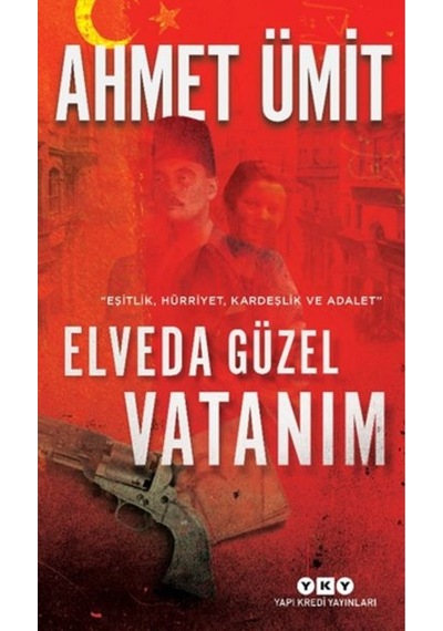 Elveda Güzel Vatanım Eşitlik, Hürriyet, Kardeşlik Ve Adalet