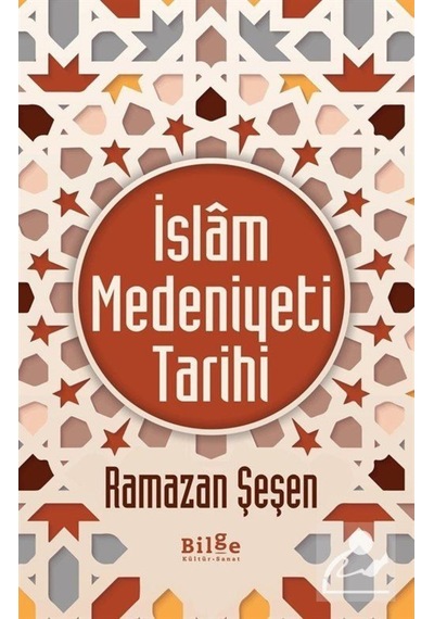 İslam Medeniyeti Tarihi (Ciltli) / Prof. Dr. Ramazan Şeşen 9786057931955