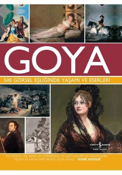 Goya 500 Görsel Eşliğinde Yaşamı ve Eserleri