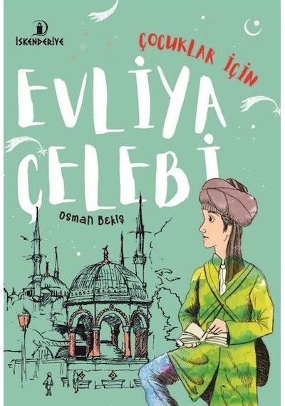 Çocuklar İçin Evliya Çelebi - Osman Bekiş - İskenderiye Yayınları