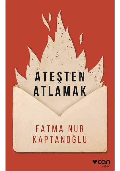 Ateşten Atlamak - Fatma Nur Kaptanoğlu  - Can Yayınları