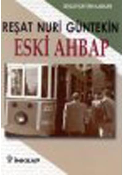 Eski Ahbap - Reşat Nuri Güntekin - İnkılap Kitabevi