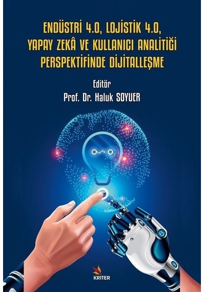 Endüstri 4.0 Lojistik 4.0 Yapay Zeka ve Kullanıcı Analitiği Perspektifinde Dijitalleşme- Kriter