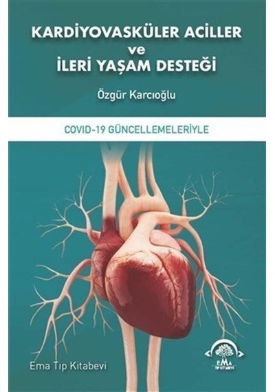 Kardiyovasküler Aciller ve İleri Yaşam Desteği - Özgür Karcıoğlu - Ema Tıp Kitabevi