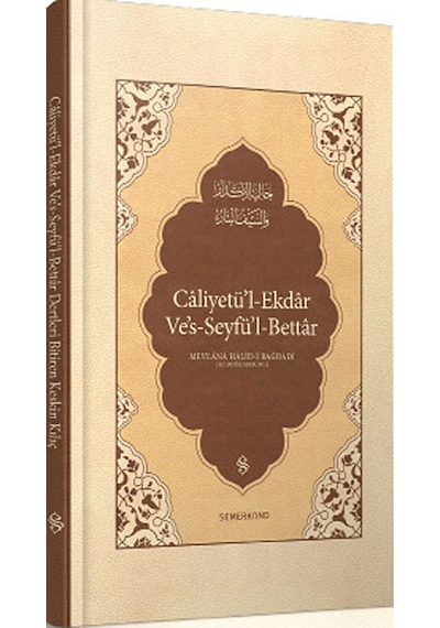 Caliyetü'l-Ekdar Ve's-Seyfü'l-Bettar - Mevlana Halid-i Bağdadı - Semerkand Yayınları