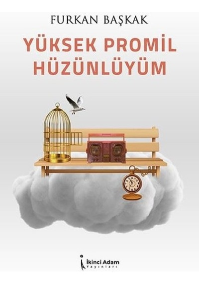 Yüksek Promil Hüzünlüyüm - Furkan Başkak - İkinci Adam Yayınları