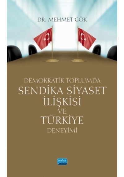 Demokratik Toplumda Sendika Siyaset İlişkisi ve Türkiye Deneyimi
