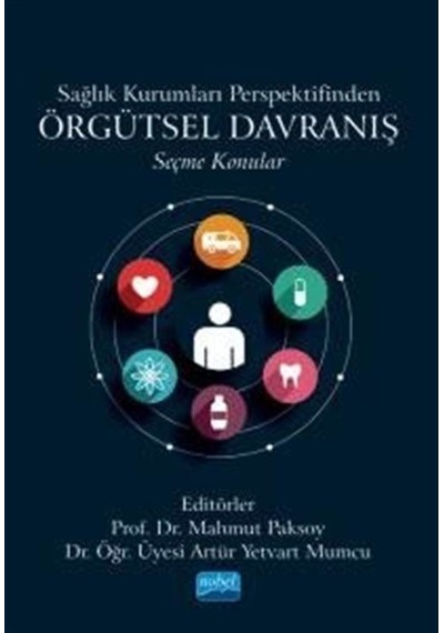 Sağlık Kurumları Perspektifinden Örgütsel Davranış - Seçme Konular- Nobel Akademik Yayıncılık