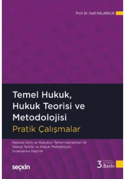Temel Hukuk, Hukuk Teorisi Ve Metodolojisi Pratik Çalışmalar Prof. Dr. Halil Kalabalık