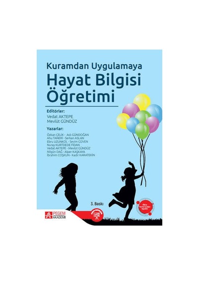 Kuramdan Uygulamaya Hayat Bilgisi Öğretimi - Pegem Akademi Yayıncılık