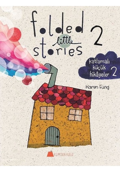 Folded Little Stories 2 - Katlamalı Küçük Hikayeler - Karen Fung - Kumdan Kale
