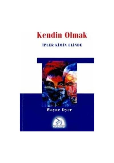 Kendin Olmak - Dr. Wayne W. Dyer - Kuraldışı Yayınları