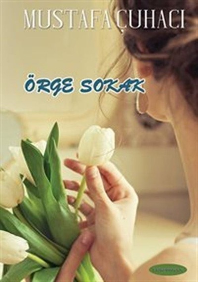 Örge Sokak / Mustafa Çuhacı