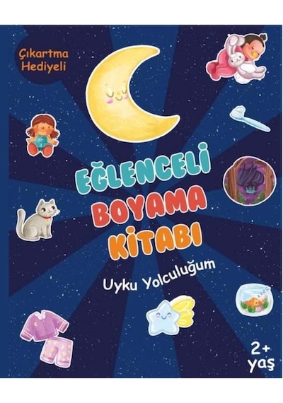 Eğlenceli Boyama Kitabı - Uyku Yolculuğum - Çıkartma Hediyeli 2+ Yaş - Sinem Gerger Akınal - Bebek ve Uyku Yayınları
