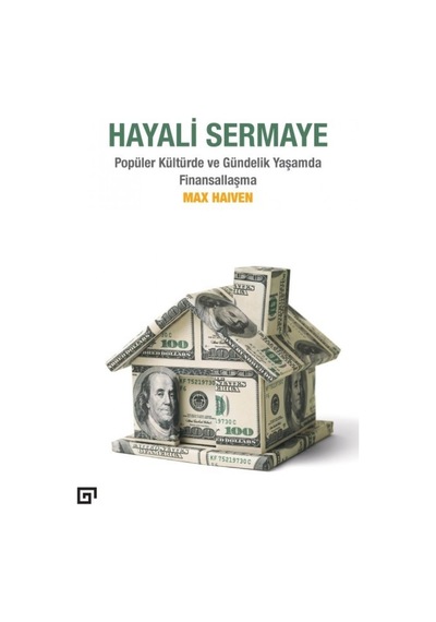Hayali Sermaye - Popüler Kültürde ve Gündelik Yaşamda Finansallaşma - Max Haiven - Koç Üniversitesi Yayınları