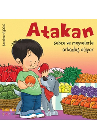 Atakan Sebze ve Meyvelerle Arkadaş Oluyor - Yasemin Bradley - Kaknüs Yayınları
