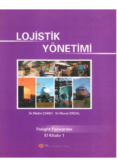 Lojistik Yönetimi - Freight Forwarder El Kitabı 1 - Uluslararası Taşımacılık Yönetimi 2 Ve Küresel Lojistik Ve Lojistik Dış Ticaret Sözlüğü 4 Kitap Takım