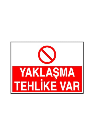 Yaklaşma Tehlike Var Metal Uyarı Levhası