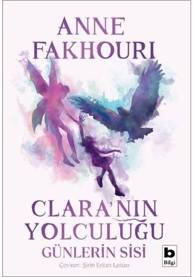 Clara'nın Yolculuğu - Günlerin Sisi - Anne Fakhouri - Bilgi Yayınevi