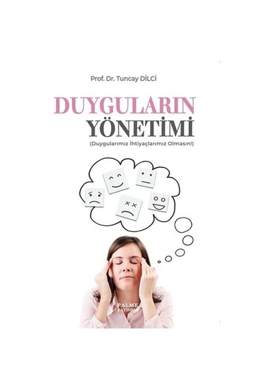 Duyguların Yönetimi Duygularımız İhtiyaçlarımız Olmasın Palme