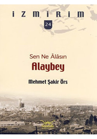 Alaybey - Sen Ne Alasın - Mehmet Şakir Örs - Heyamola Yayınları