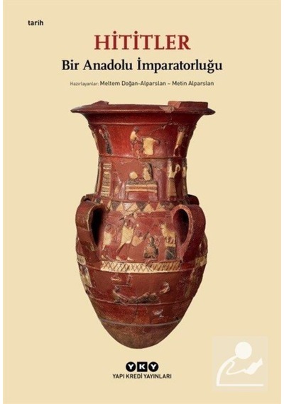 Hititler / Bir Anadolu Imparatorluğu / Metin Alparslan 9789750844713