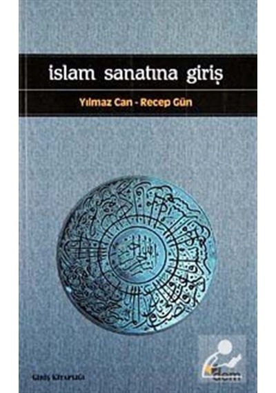 İslam Sanatına Giriş - Yılmaz Can -  Recep Gün - Dem Yayınları