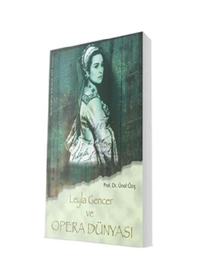 Leyla Gencer ve Opera Dünyası - Ünal Öziş - Sevda Cenap & Müzik Vakfı