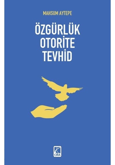 Özgürlük Otorite Tevhid - Mahsum Aytepe - Çıra Yayınları