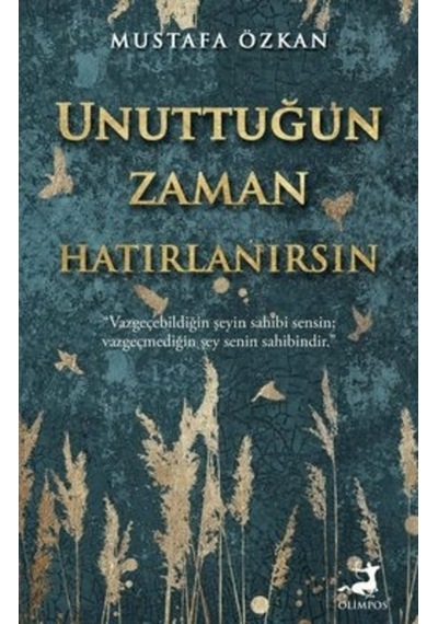 Unuttuğun Zaman Hatırlanırsın - Mustafa Özkan - Olimpos Yayınları