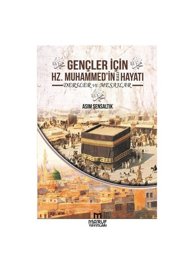 Gençler İçin Hz. Muhammed'in Hayatı / Asım Şensaltık