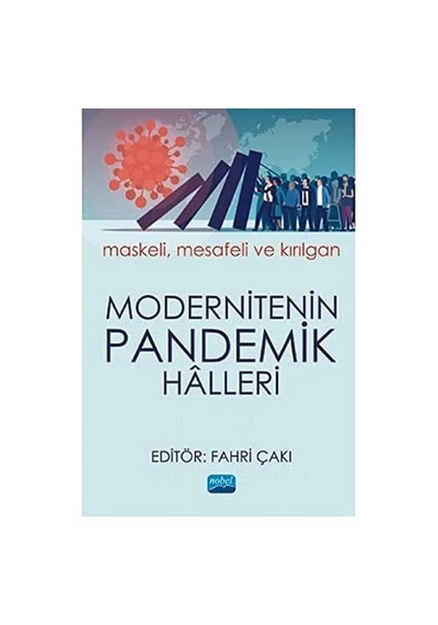 Modernitenin Pandemik Halleri: Maskeli, Mesafeli Ve Kırılgan