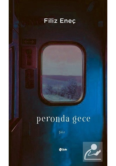 Peronda Gece - Filiz Eneç - Şule Yayınları