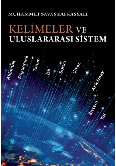 Kelimeler ve Uluslararası Sistem  - Muhammet Savaş Kafkasyalı  - Nobel Akademik Yayıncılık