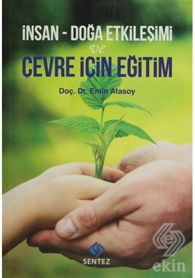 İnsan - Doğa Etkileşimi ve Çevre İçin Eğitim - Emin Atasoy - Sentez Yayıncılık