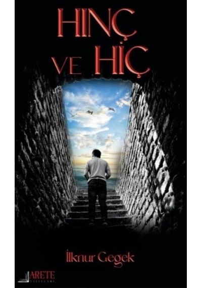 Hınç ve Hiç - İlknur Gegek - Arete Yayınları