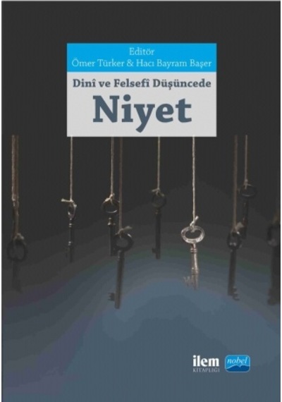 Dini ve Felsefi Düşüncede Niyet- Nobel Akademik Yayıncılık