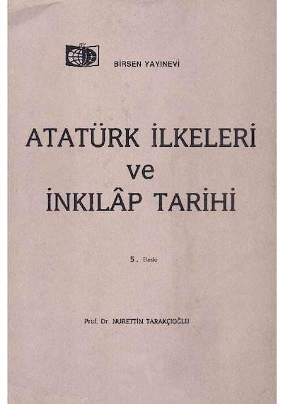 Atatürk İlkeleri Ve İnkılap Tarihi - Nurettin Tarakçıoğlu